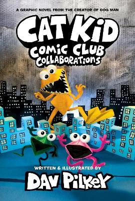 Cat Kid Comic Club #4: Collaborations Dav Pilkey