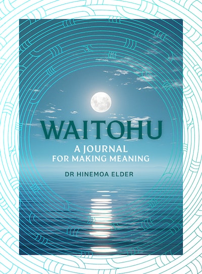 Waitohu A Journal for Making Meaning Hinemoa Elder