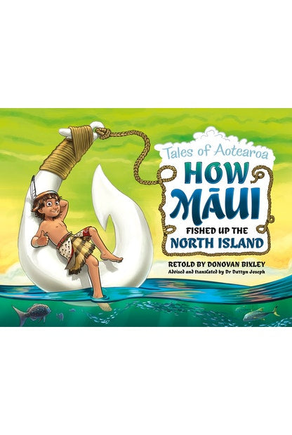 How Maui Fished Up the North Island: Tales from Aotearoa Retold by Donovan Bixley - City Books & Lotto