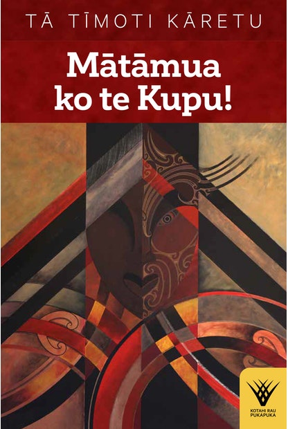 Matamua ko te Kupu! ta Timoti Karetu - City Books & Lotto