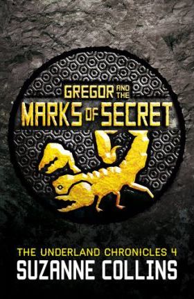 Underland Chronicles: #4 Gregor and the Marks of Secret by Suzanne Collins