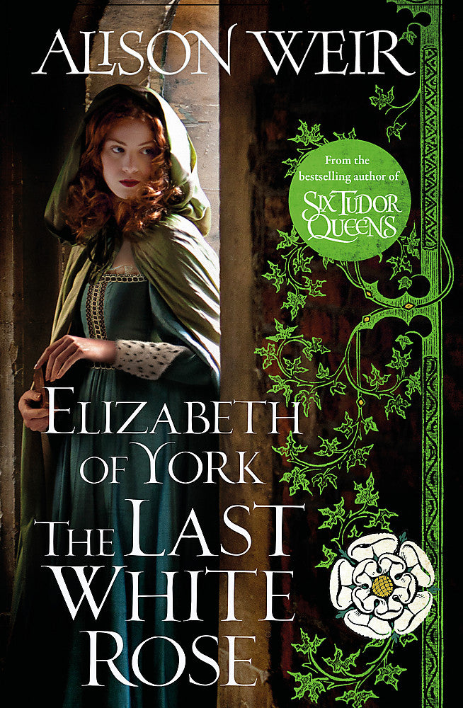 Tudor Rose #1: Elizabeth of York The Last White Rose Alison Weir