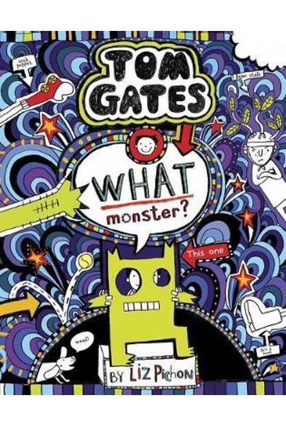 TOM GATES #15: WHAT MONSTER! by Liz Pichon - City Books & Lotto