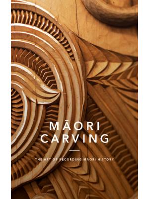 Māori Carving: The Art of Recording Māori History