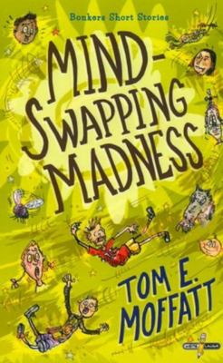 MIND-SWAPPING MADNESS by Tom E Moffatt - City Books & Lotto