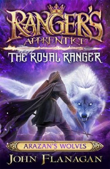 Ranger's Apprentice The Royal Ranger 6 The Wolves of Arazan John Flanagan